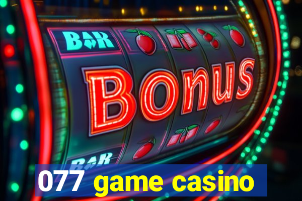 077 game casino